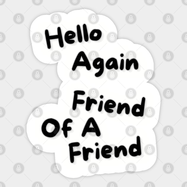 Hello Again, Friend of a Friend Sticker by Spatski